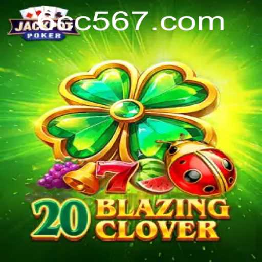 The Exciting World of 20BlazingClover: A Comprehensive Guide